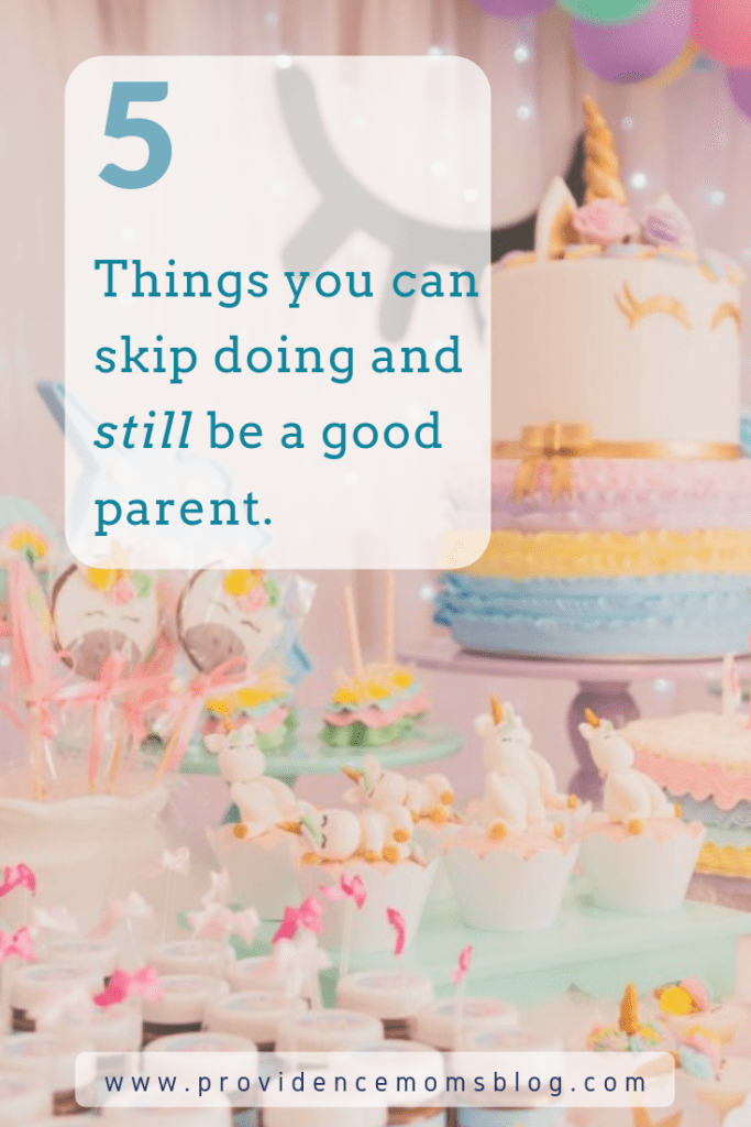 Picture of birthday cakes in background with words "5 things you can skip doing and still be a good parent"
